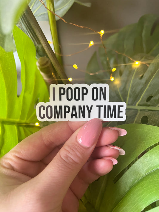 I Poop On Company Time Sticker