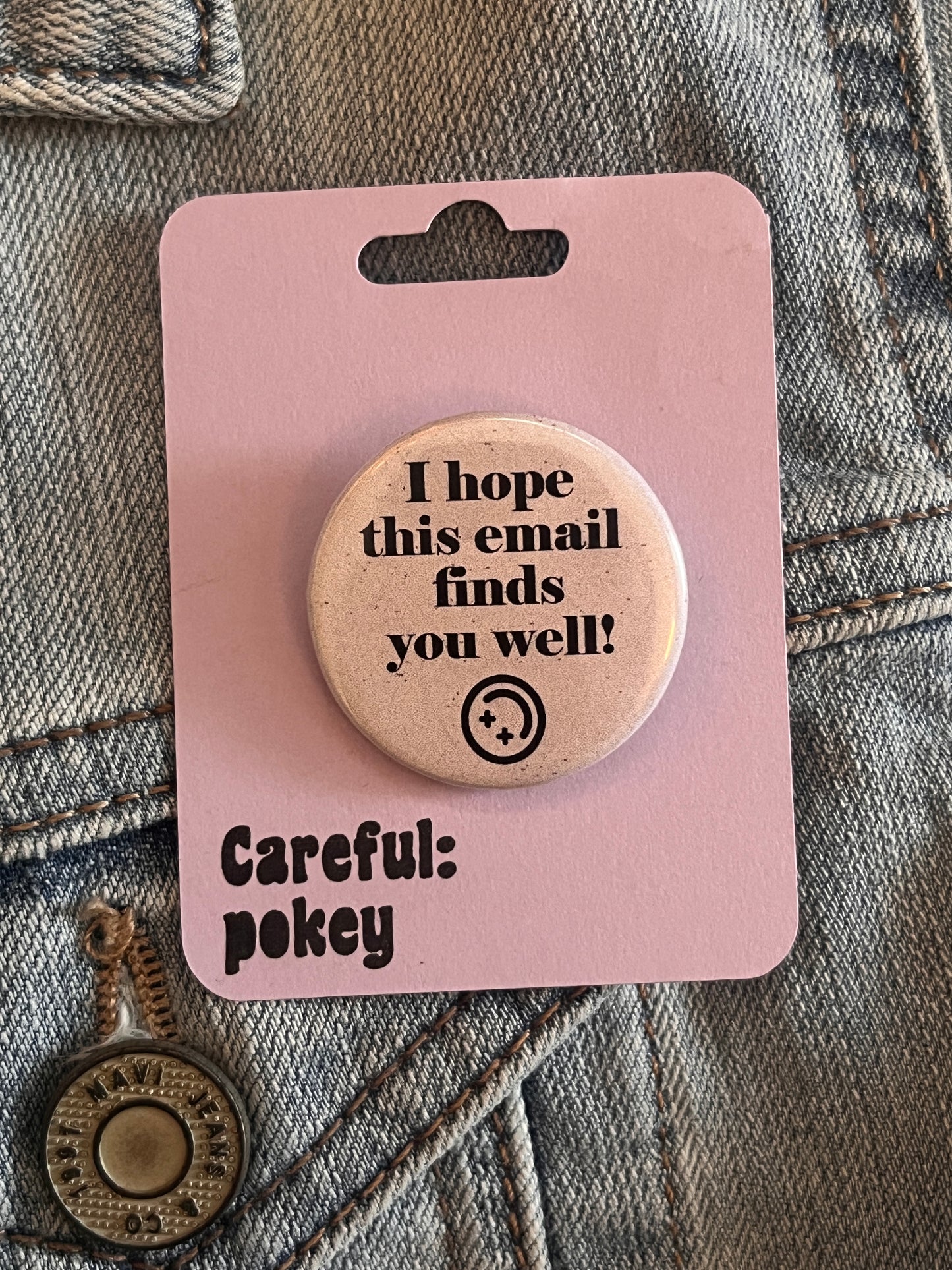 I Hope This Email Finds You Well Button Pin