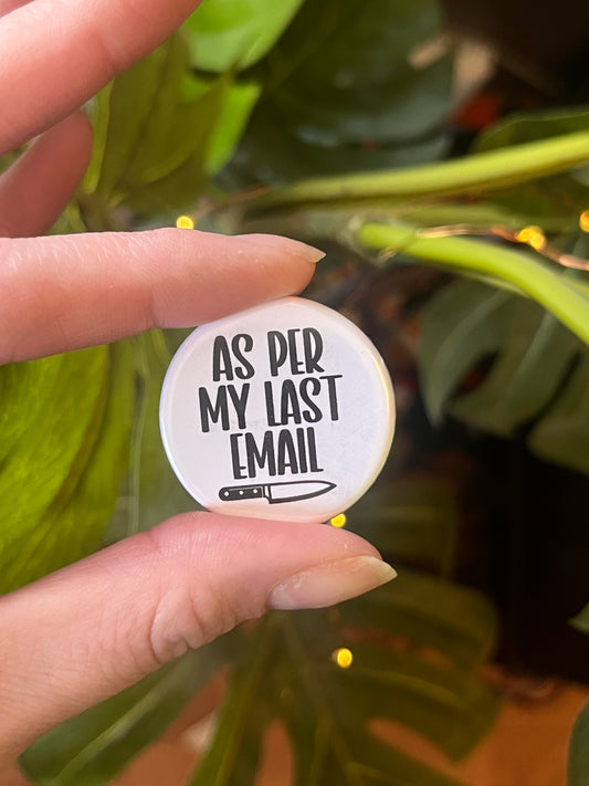 As Per My Last Email Button Pin