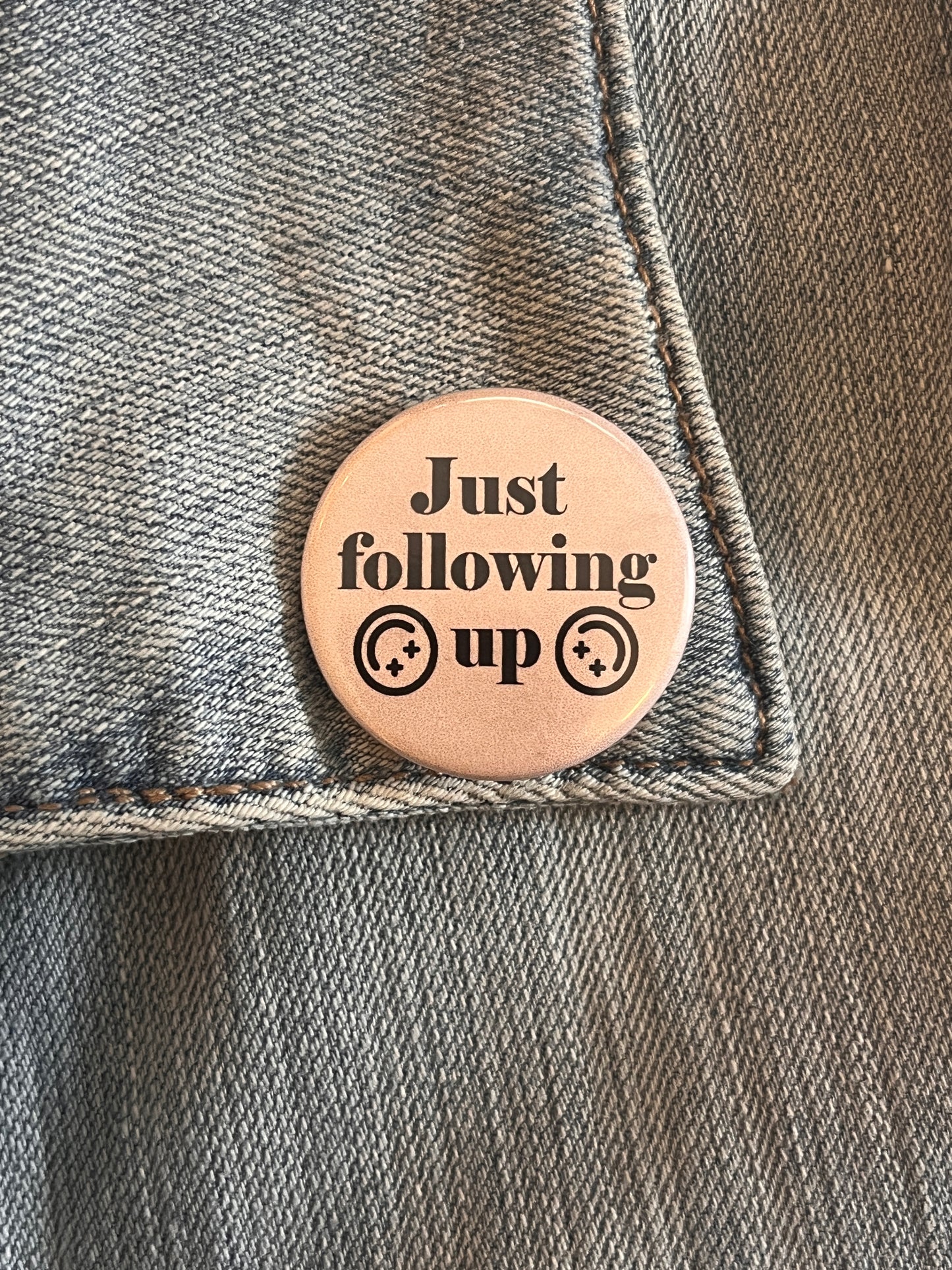 Just Following Up Button Pin