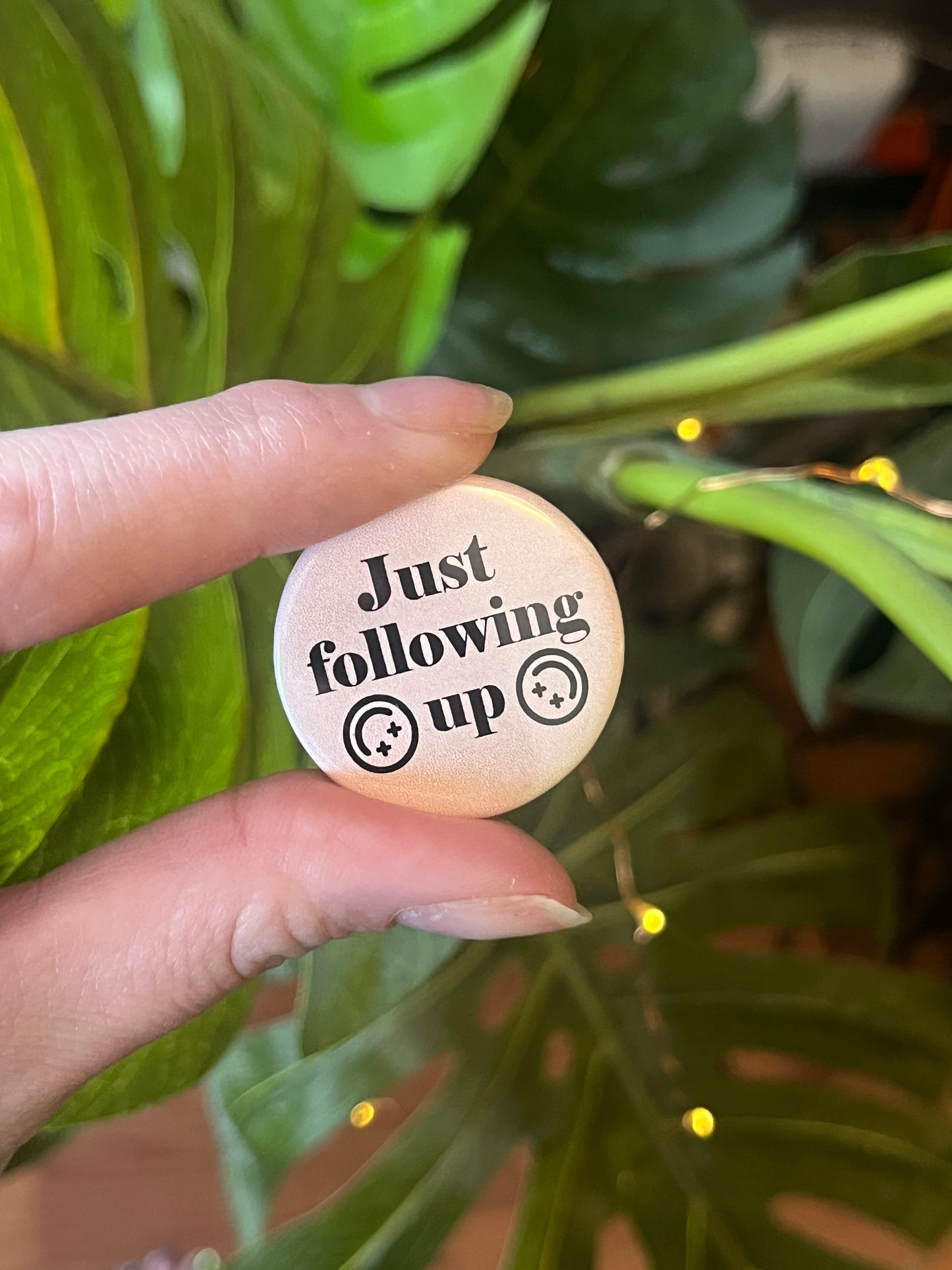 Just Following Up Button Pin